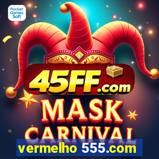 vermelho 555.com